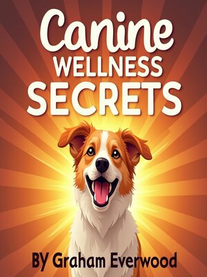 cover image of Canine Wellness Secrets